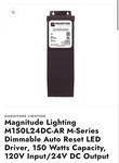 Magnitude Lighting M150L24DC-AR M-series Dimmable Auto Reset Led Driver. Fixed Price $55.00.